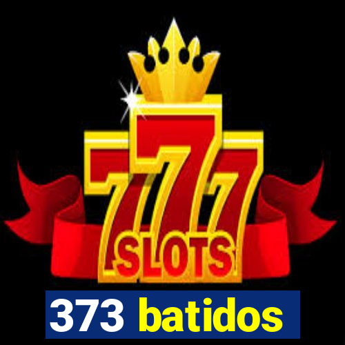 373 batidos